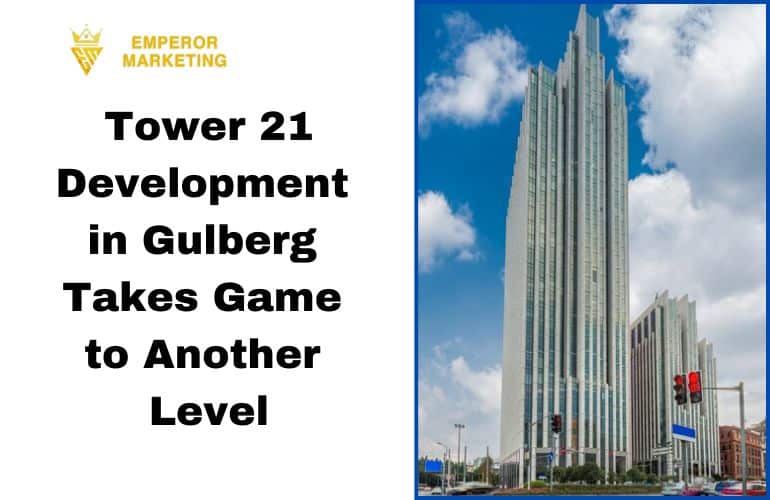 Tower 21 Development in Gulberg Takes Game to Another Level