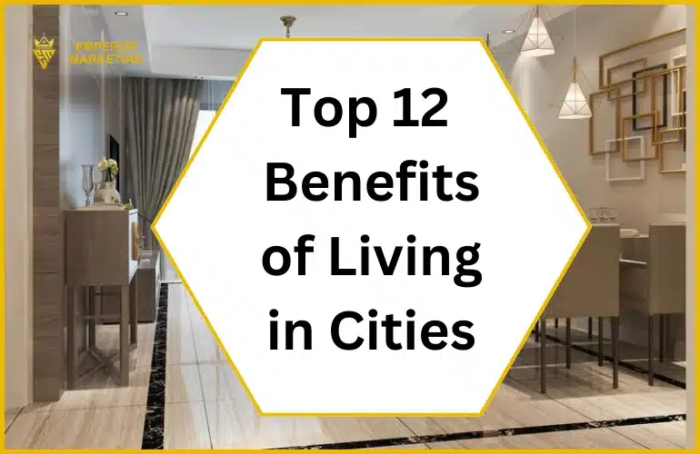 Top 12 Benefits of Living in Cities